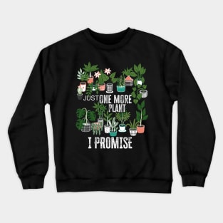 Just One More Plant I Promise Plantaholic Therapy Lover Crewneck Sweatshirt